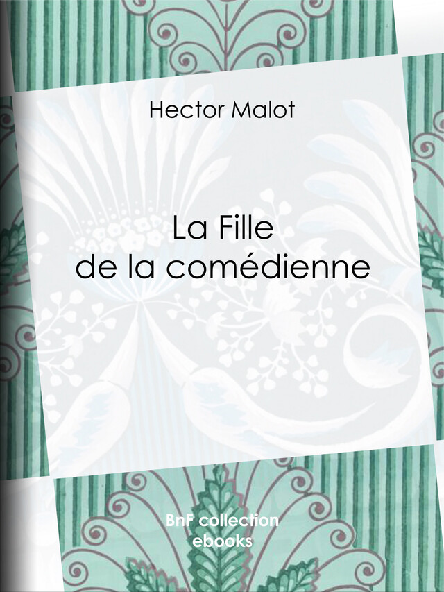 La Fille de la comédienne - Hector Malot - BnF collection ebooks