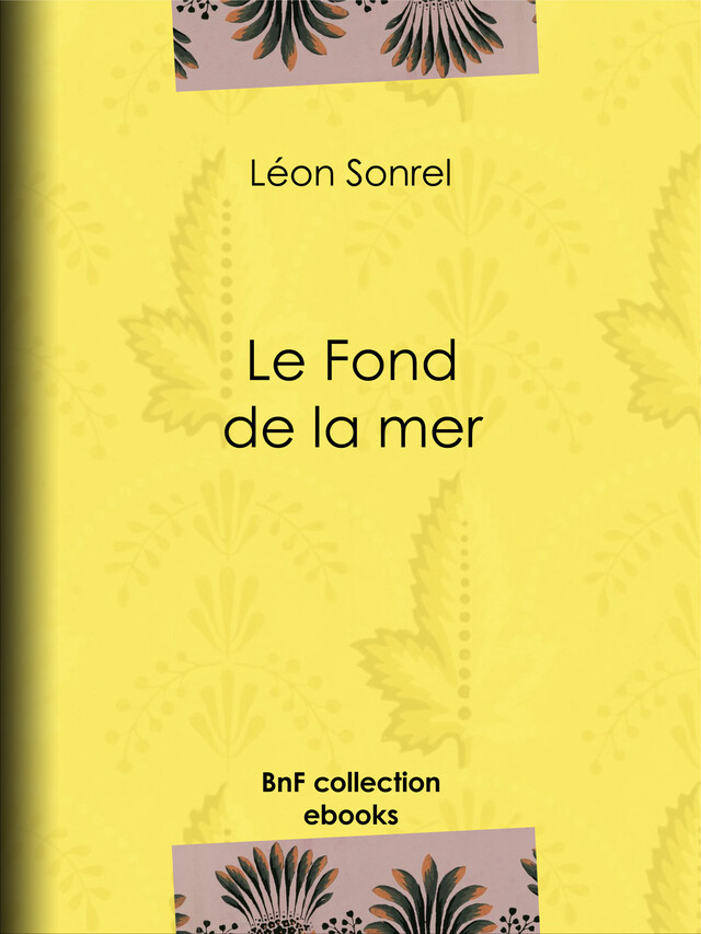 Le Fond de la mer - Léon Sonrel, Jules Férat, Yan Dargent - BnF collection ebooks