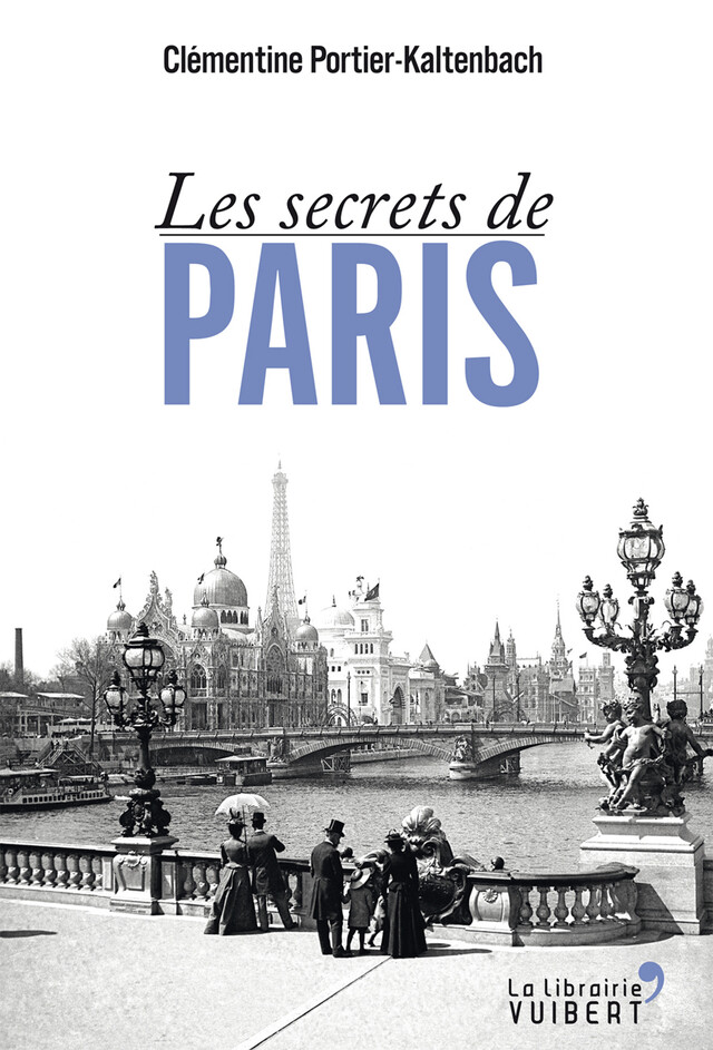 Les secrets de Paris - Clémentine Portier-Kaltenbach - La Librairie Vuibert