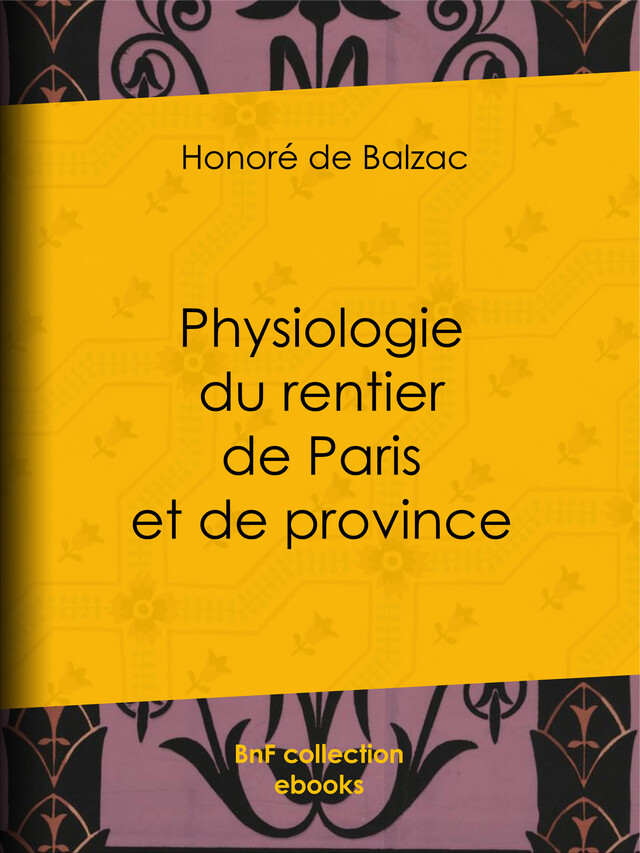 Physiologie du rentier de Paris et de province - Honoré de Balzac, Paul Gavarni, Honoré Daumier, Henry Monnier - BnF collection ebooks