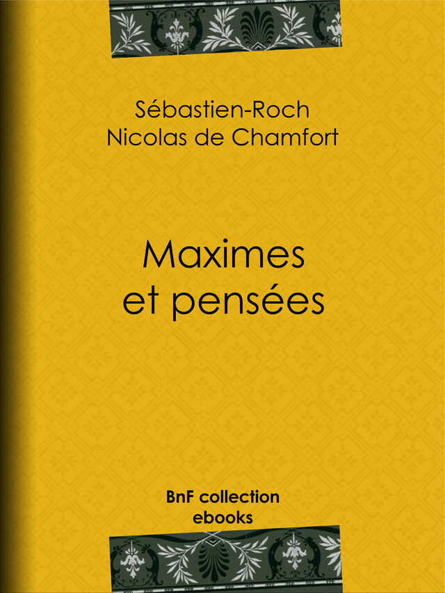 Maximes et pensées - Sébastien-Roch Nicolas de Chamfort, Pierre René Auguis - BnF collection ebooks