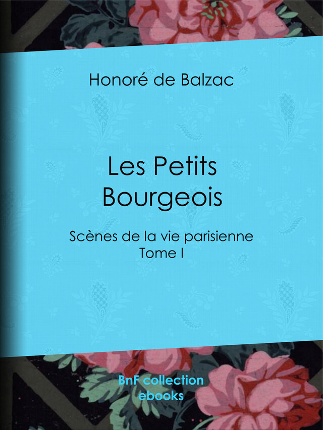 Les Petits Bourgeois - Honoré de Balzac, Charles Rabou - BnF collection ebooks