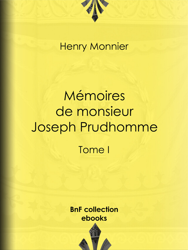Mémoires de monsieur Joseph Prudhomme - Henry Monnier - BnF collection ebooks