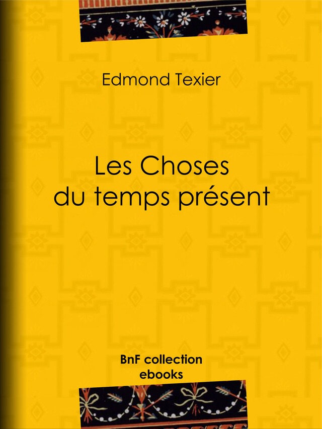 Les Choses du temps présent - Edmond Auguste Texier - BnF collection ebooks