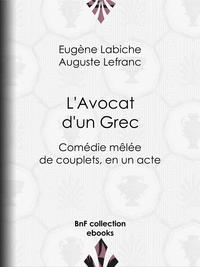 L'Avocat d'un Grec - Eugène Labiche, Auguste Lefranc - BnF collection ebooks