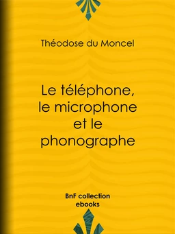 Le téléphone, le microphone et le phonographe