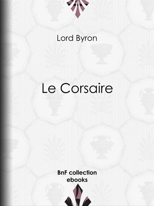 Le Corsaire - Lord Byron, Benjamin Laroche - BnF collection ebooks