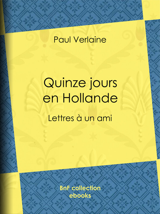 Quinze jours en Hollande - Paul Verlaine, Ph. Zilcken - BnF collection ebooks