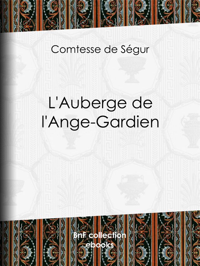 L'Auberge de l'Ange-Gardien - Comtesse de Ségur, Valentin Foulquier - BnF collection ebooks