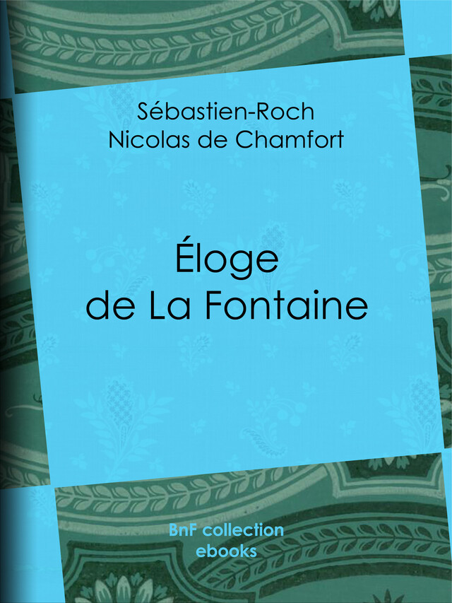 Éloge de La Fontaine - Sébastien-Roch Nicolas de Chamfort, Pierre René Auguis - BnF collection ebooks