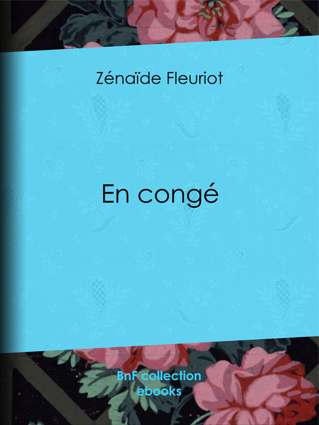 En congé - Zénaïde Fleuriot, Adrien Marie - BnF collection ebooks