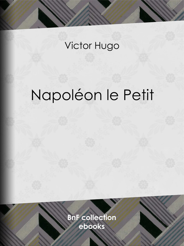 Napoléon le Petit - Victor Hugo, Pierre-Jules Hetzel - BnF collection ebooks