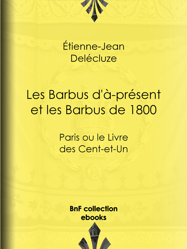 Les Barbus d'à-présent et les Barbus de 1800 - Etienne-Jean Delécluze - BnF collection ebooks