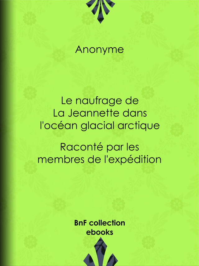 Le naufrage de La Jeannette dans l'océan glacial arctique -  Anonyme - BnF collection ebooks