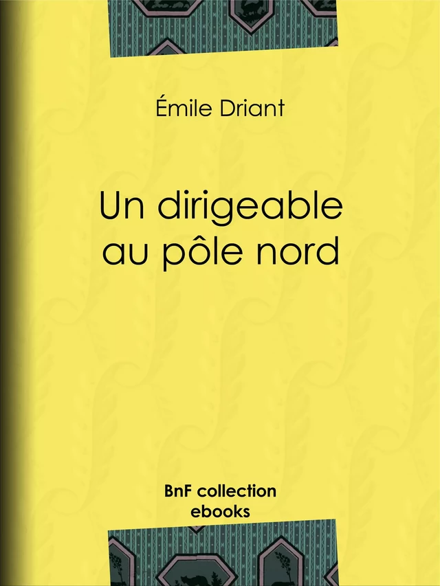 Un dirigeable au pôle nord - Émile Driant - BnF collection ebooks