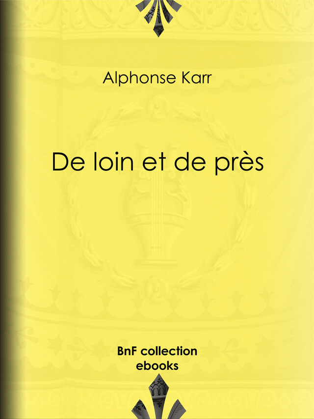 De loin et de près - Alphonse Karr - BnF collection ebooks
