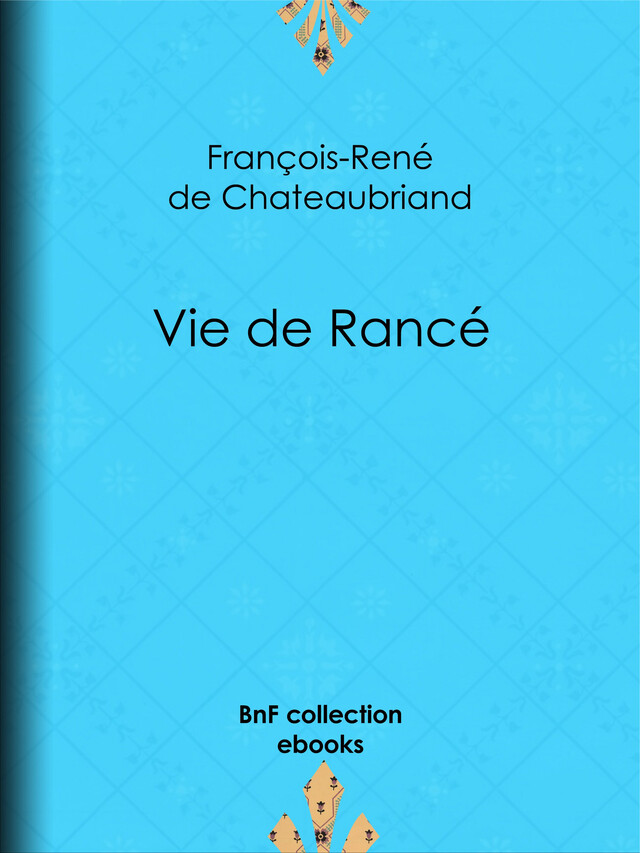 Vie de Rancé - François-René de Chateaubriand - BnF collection ebooks