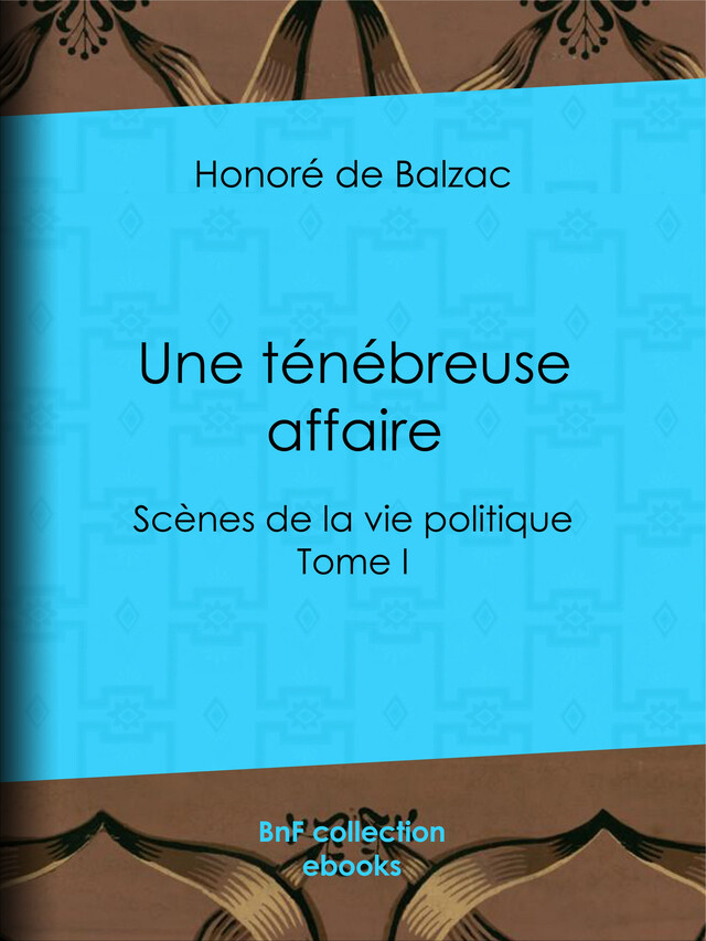 Une ténébreuse affaire - Honoré de Balzac - BnF collection ebooks