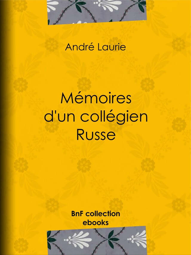 Mémoires d'un collégien russe - André Laurie, George Roux - BnF collection ebooks