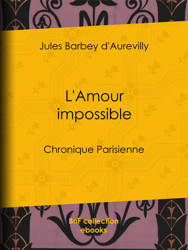 L'Amour impossible - Jules Barbey d'Aurevilly - BnF collection ebooks