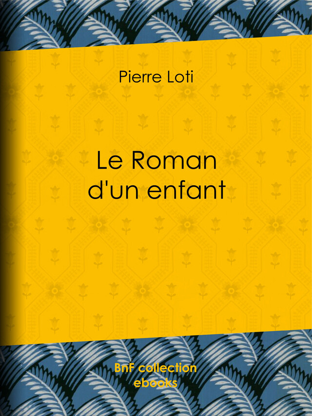 Le Roman d'un enfant - Pierre Loti - BnF collection ebooks