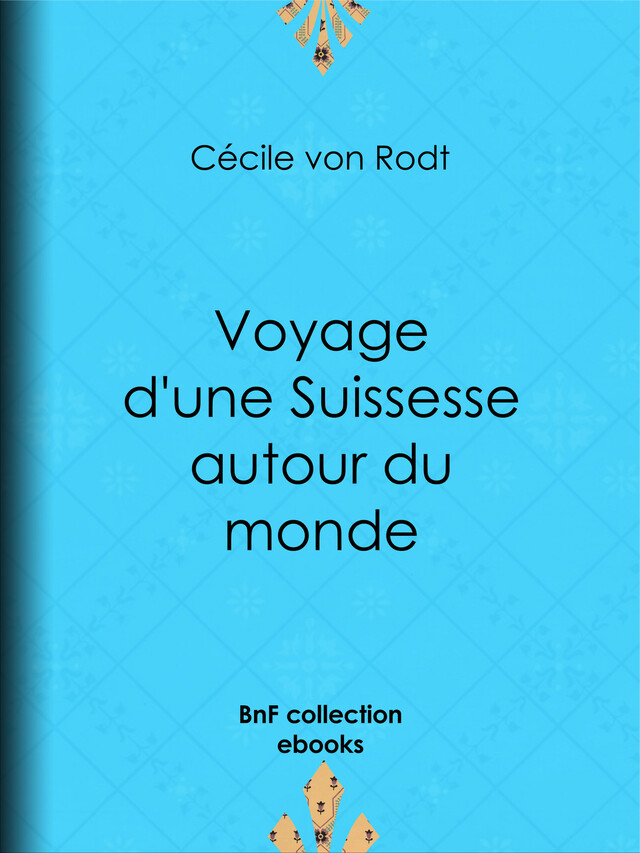 Voyage d'une Suissesse autour du monde - Cécile von Rodt - BnF collection ebooks