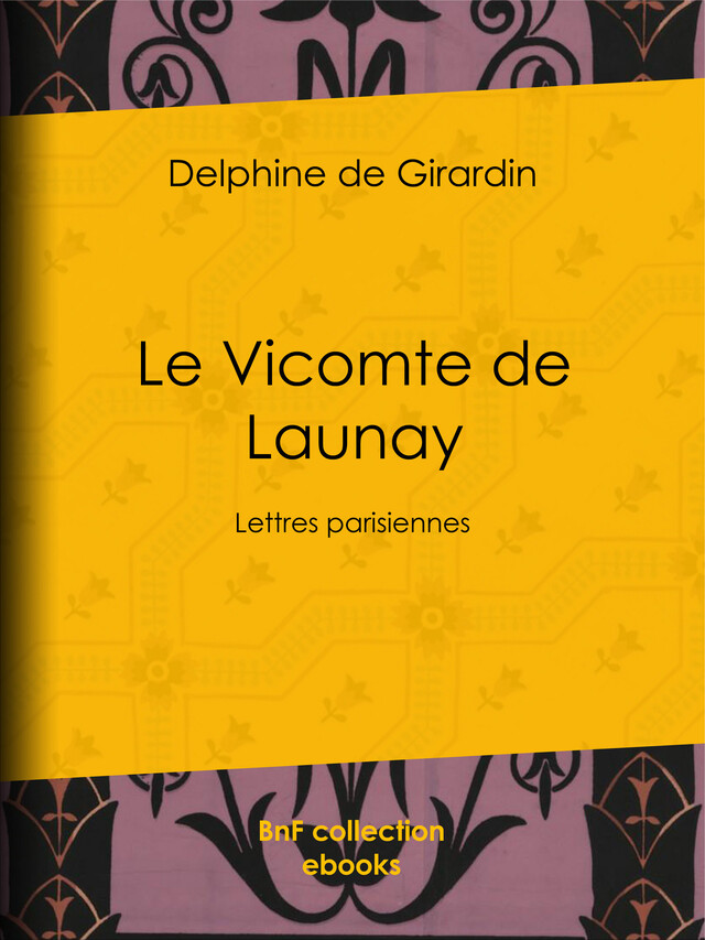 Le Vicomte de Launay - Delphine de Girardin, Théophile Gautier - BnF collection ebooks