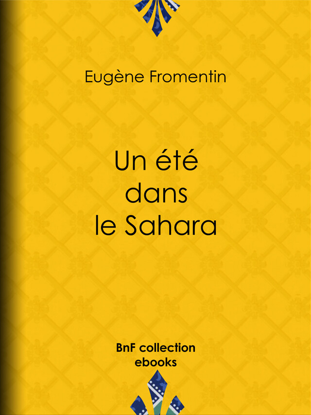 Un été dans le Sahara - Eugène Fromentin - BnF collection ebooks