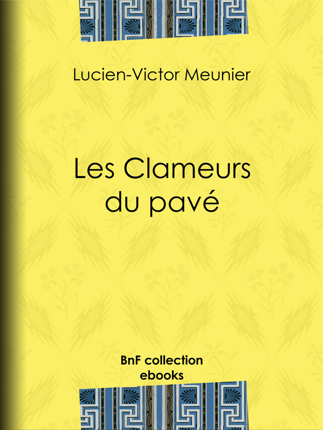Les Clameurs du pavé - Lucien-Victor Meunier, Jules Vallès - BnF collection ebooks