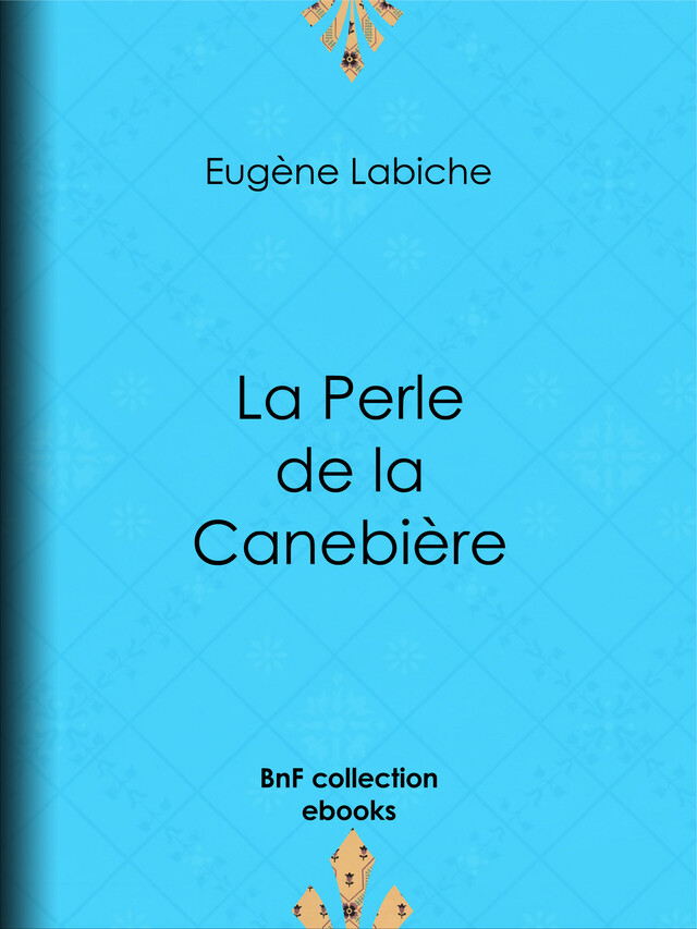 La Perle de la Canebière - Eugène Labiche - BnF collection ebooks