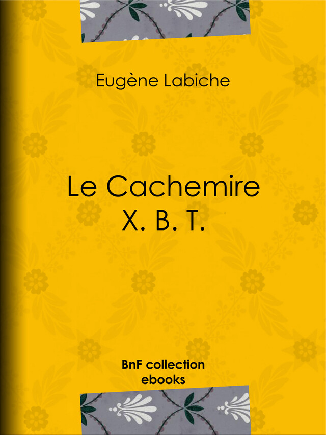 Le Cachemire X. B. T. - Eugène Labiche - BnF collection ebooks
