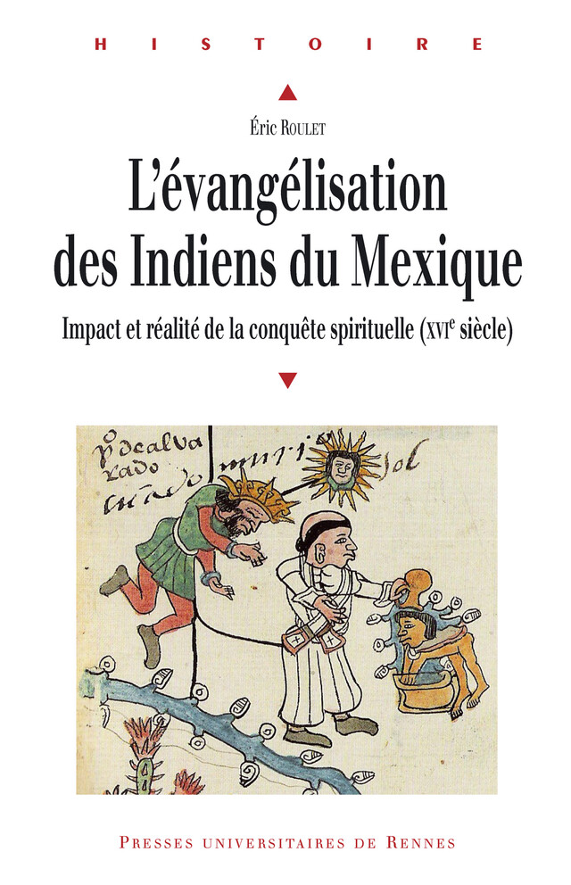 L'évangélisation des Indiens du Mexique - Éric Roulet - Presses universitaires de Rennes