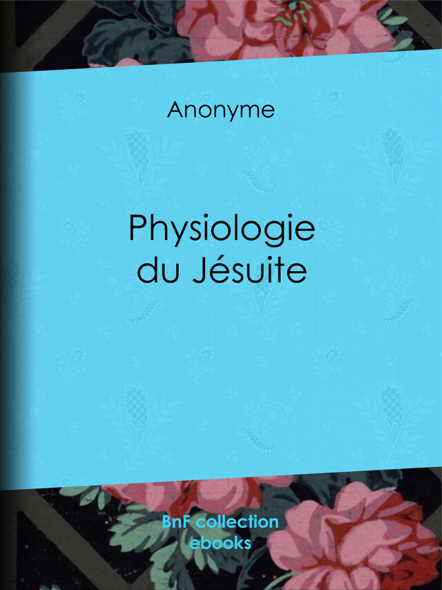 Physiologie du Jésuite -  Anonyme - BnF collection ebooks