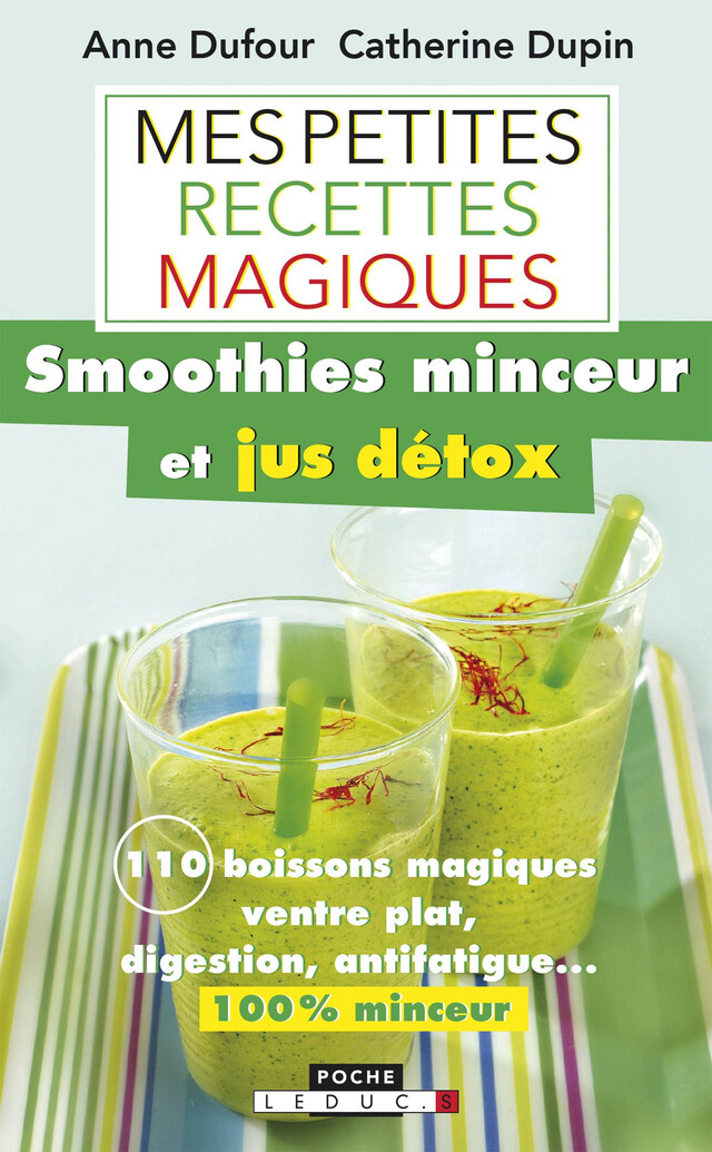 Mes petites recettes magiques smoothies minceur et jus détox - Anne Dufour, Catherine Dupin - Éditions Leduc
