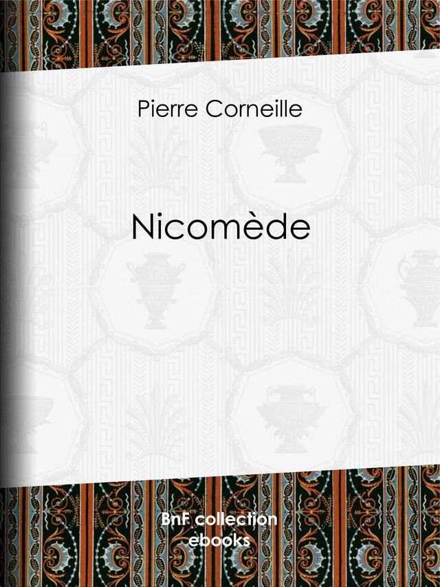 Nicomède - Pierre Corneille - BnF collection ebooks