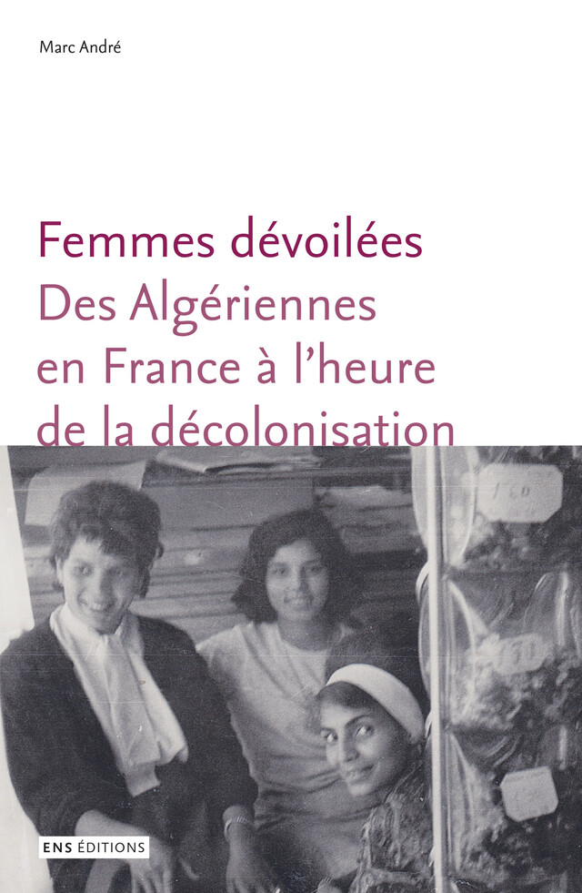 Femmes dévoilées - Marc André - ENS Éditions