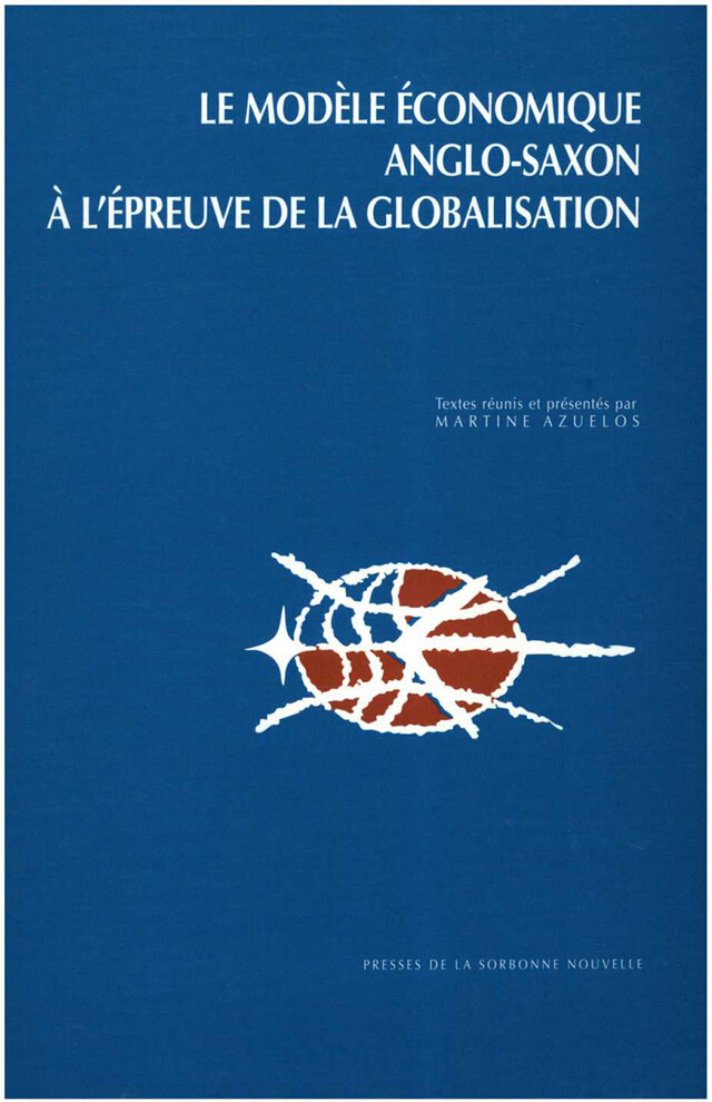 Le modèle économique anglo-saxon à l’épreuve de la globalisation -  - Presses Sorbonne Nouvelle via OpenEdition