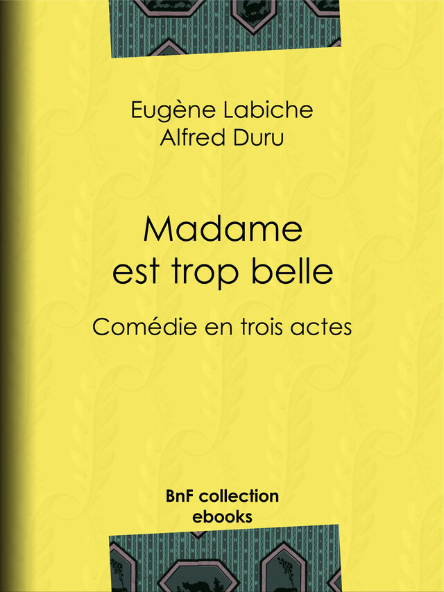 Madame est trop belle - Eugène Labiche, Alfred Duru - BnF collection ebooks