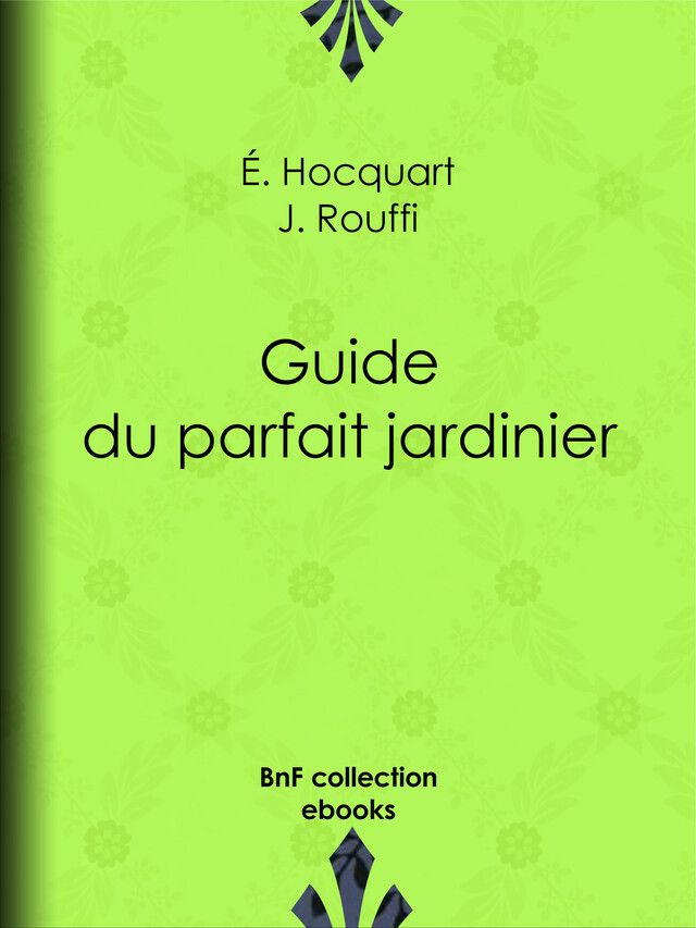 Guide du parfait jardinier - Édouard Hocquart, J. Rouffi - BnF collection ebooks