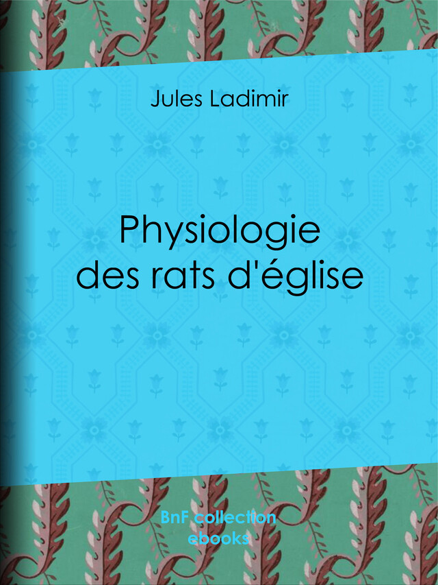 Physiologie des rats d'église - Jules Ladimir, Théodore Maurisset, Alexandre Josquin - BnF collection ebooks