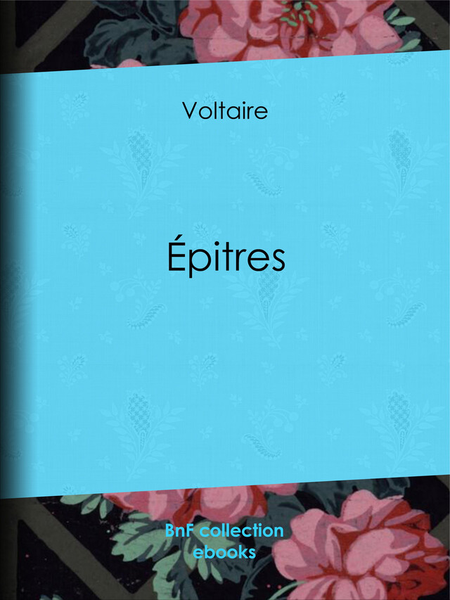 Épîtres -  Voltaire, Louis Moland - BnF collection ebooks