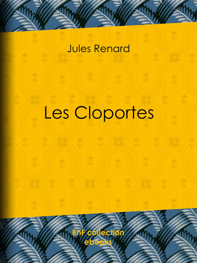 Les Cloportes - Jules Renard, Henri Bachelin - BnF collection ebooks