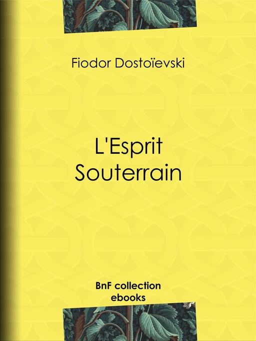 L'Esprit Souterrain - Fiodor Dostoïevski, Charles Morice, Ely Halpérine-Kaminsky - BnF collection ebooks