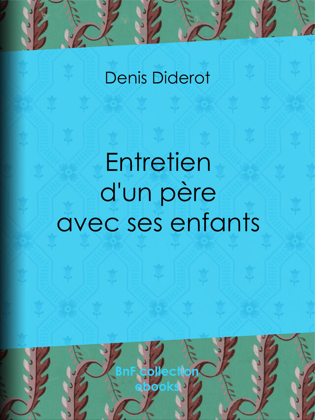 Entretien d'un père avec ses enfants - Denis Diderot - BnF collection ebooks