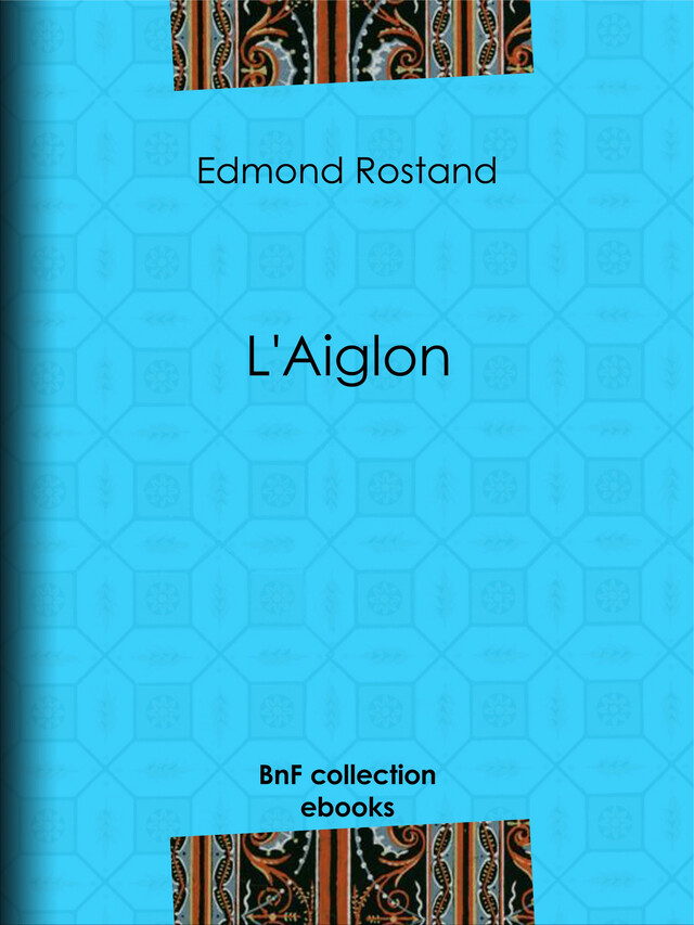 L'Aiglon - Edmond Rostand - BnF collection ebooks