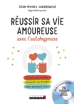 Réussir sa vie amoureuse avec l'autohypnose