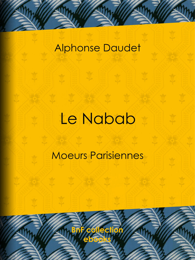 Le Nabab - Alphonse Daudet - BnF collection ebooks