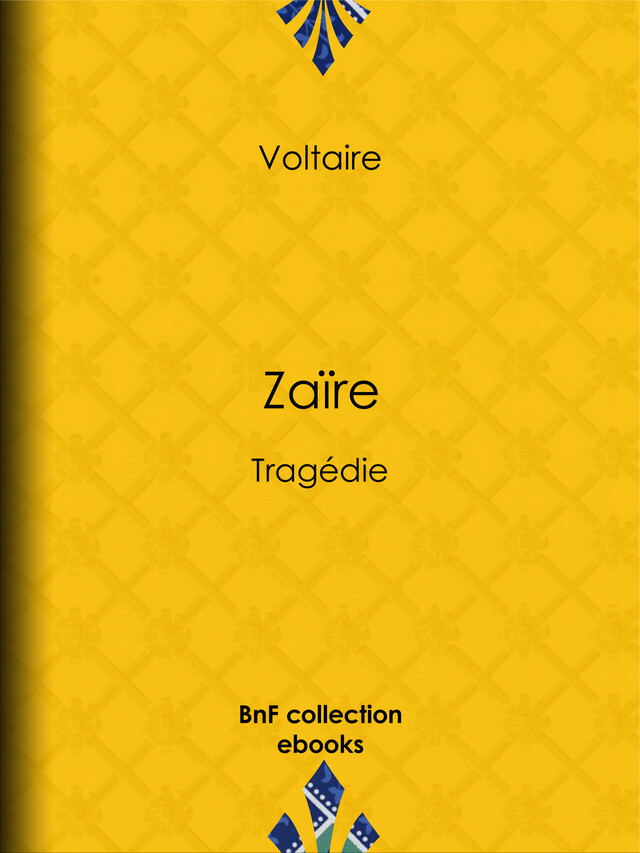 Zaïre -  Voltaire, Louis Moland - BnF collection ebooks