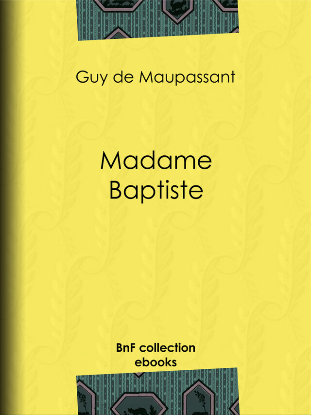 Madame Baptiste - Guy de Maupassant - BnF collection ebooks