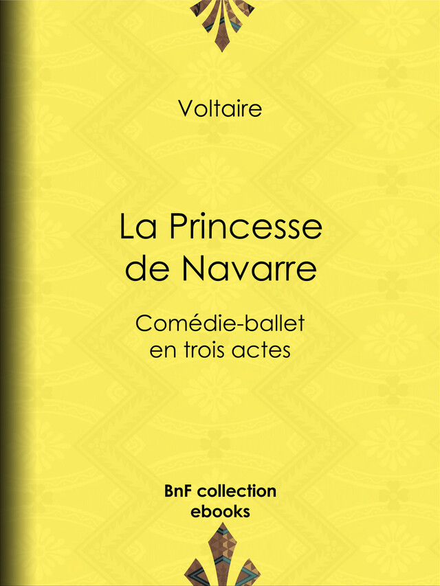 La Princesse de Navarre -  Voltaire, Louis Moland - BnF collection ebooks